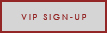 VIP SIGN-UP
