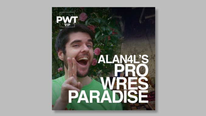 VIP AUDIO 1/14 – Alan4L’s ProWres Paradise: Debut of new monthly series “What’s on the Telly?” looking back at some wrestling TV from this week in the past. Dangerous Alliance, Abdullah the Butcher, Taz, Sid, “shoot promos,” more (161 min.)