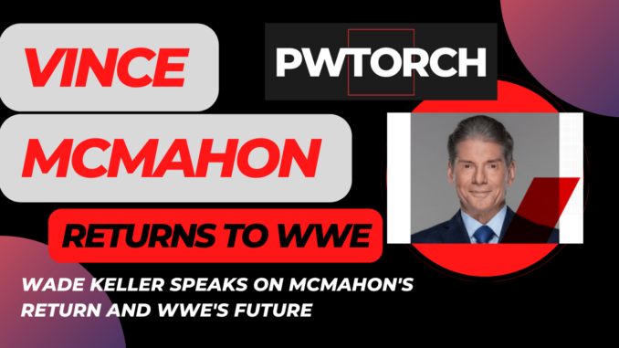 Vince McMahon return to WWE discussion with Wade Keller