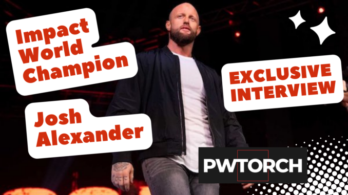 Josh Alexander speaks on being the longest reigning Impact World Champion in history