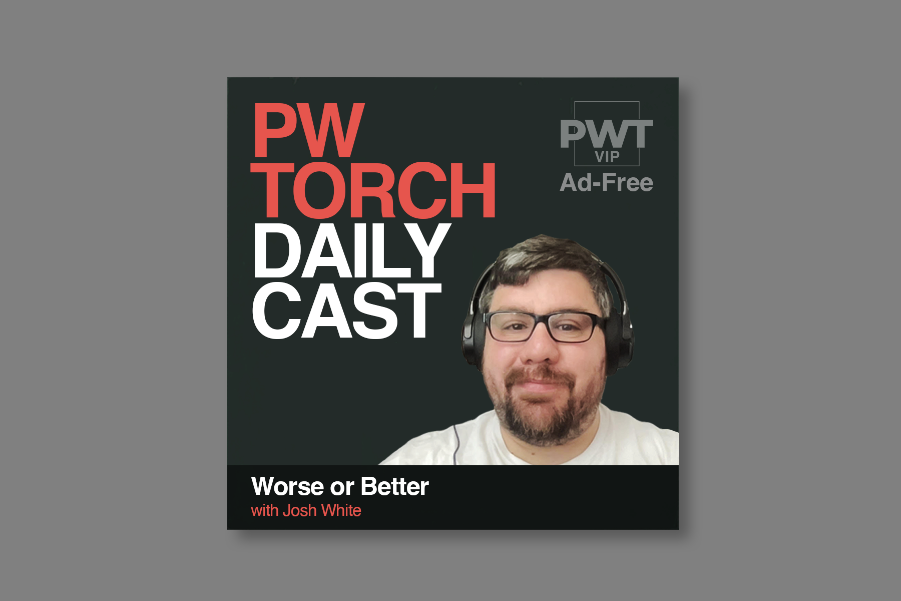 PWTorch Dailycast – Worse or Better (Collision Course): Josh White & Adam Kidd compare the state of AEW Collision to its initial inception (Ad-Free – 67 min.) episode artwork